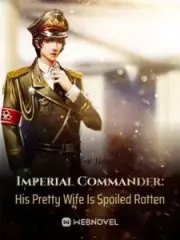 Imperial Commander: His Pretty Wife Is Spoiled Rotten